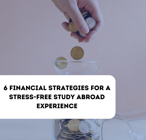6 financial strategies for a stress-free study abroad experience