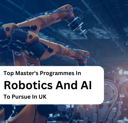Top Master’s Programmes In Robotics And AI To Pursue In UK