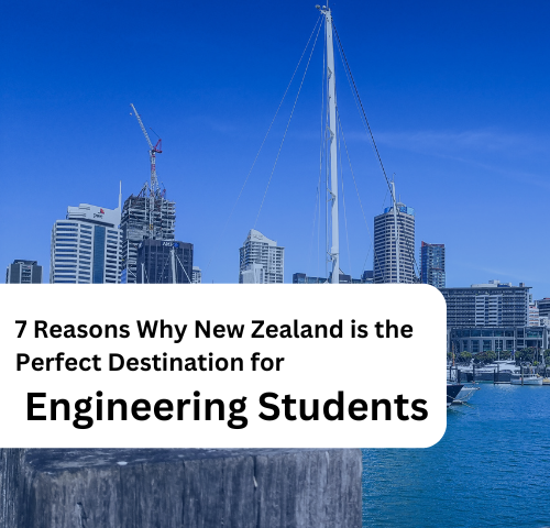 7 Reasons Why New Zealand the Perfect Destination for Engineering Students