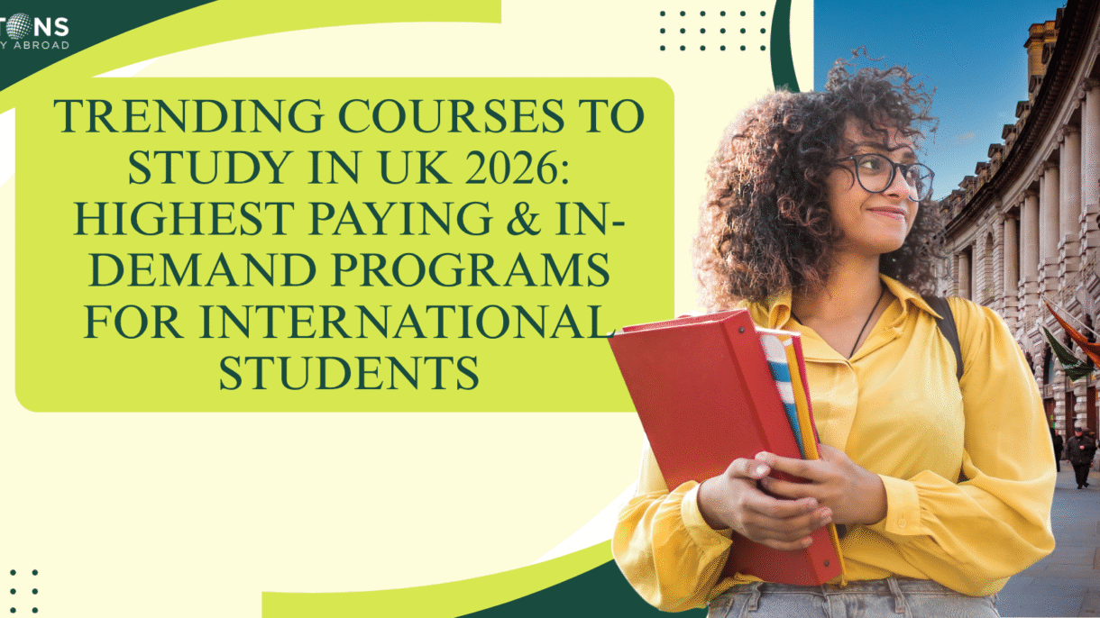 Trending Courses to Study in UK 2026: Highest Paying & In-Demand Programs for International Students
