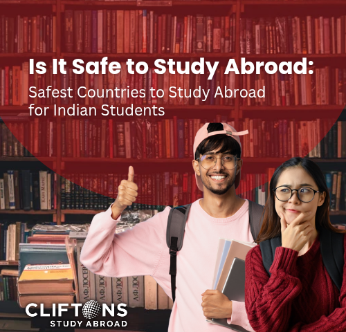 Is It Safe to Study Abroad: Safest Countries to Study Abroad for Indian Students