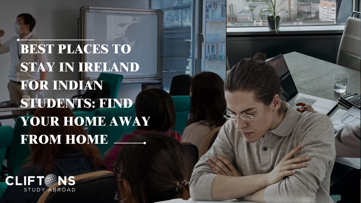 Best Places to Stay in Ireland for Indian Students: Find Your Home Away From Home