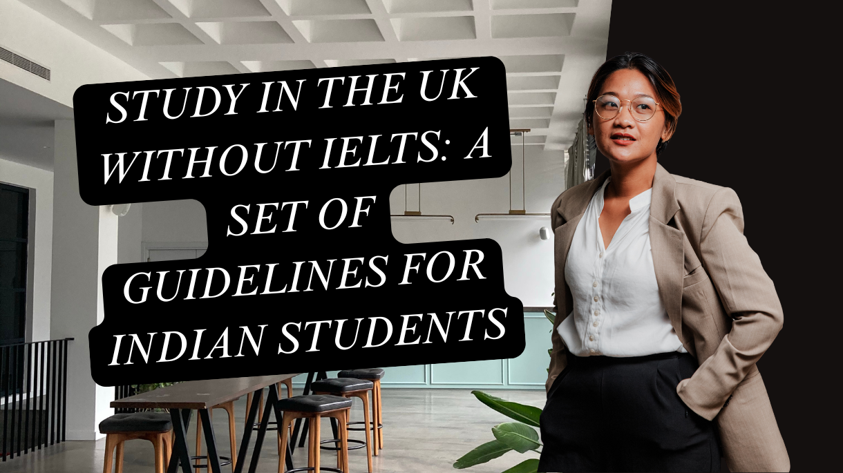 Study in the UK Without IELTS: A Set of Guidelines for Indian Students